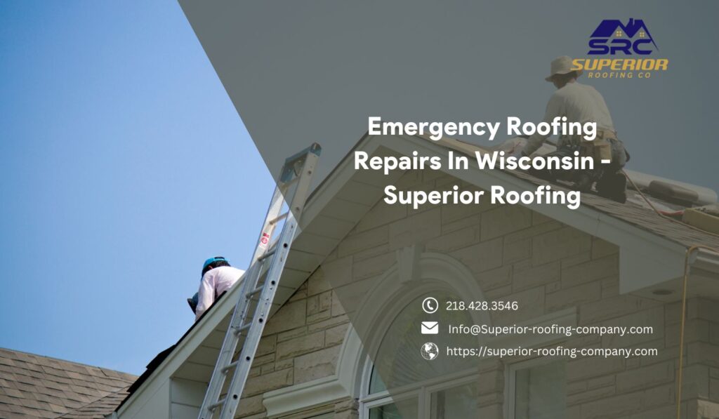 Emergency Roofing Repairs In Wisconsin