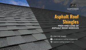 Pros and Cons of Asphalt Roof Shingles - Superior Roofing Company