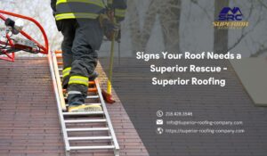 Signs Your Roof Needs a Superior Rescue