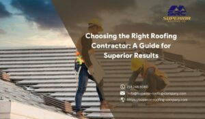 Choosing the Right Roofing Contractor A Guide for Superior Results