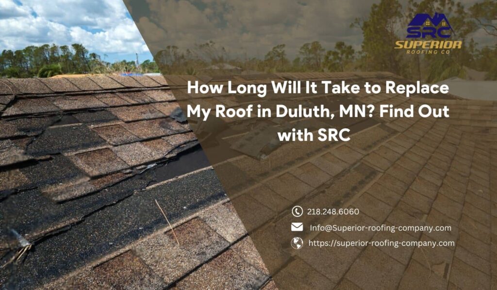 How Long Will It Take to Replace My Roof in Duluth, MN Find Out with SRC