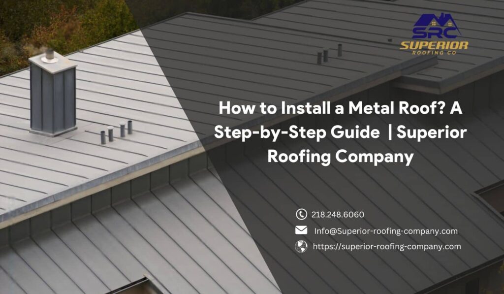 How to Install a Metal Roof A Step-by-Step Guide